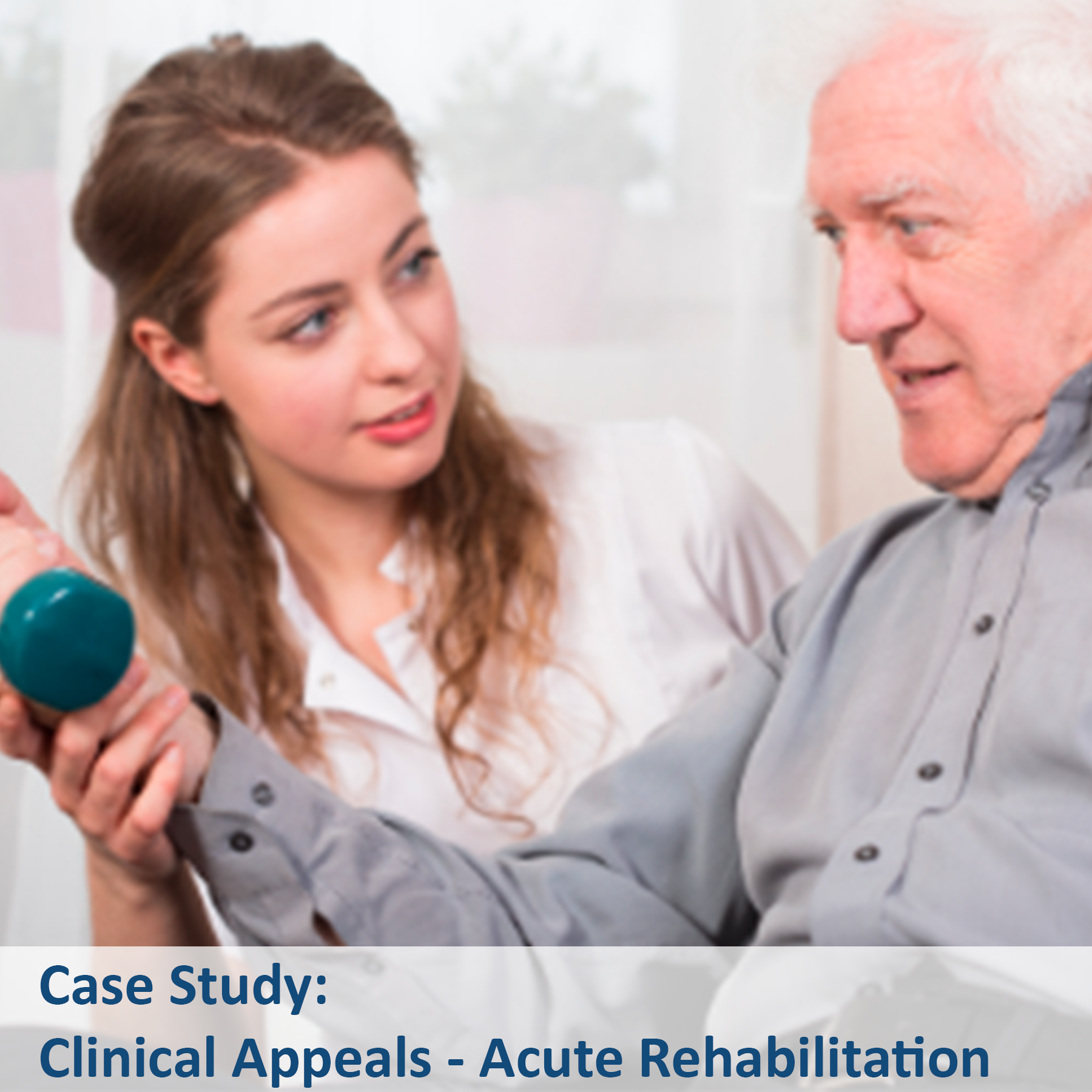 Case Study - Clinical Appeals - Acute Rehabilitation